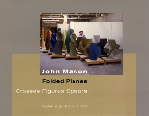 Artist: John Mason, Title: Announcement Card for John Mason: Folded Planes Crosses Figures Spears exhibition, September 5 - October 12, 2002. - click for larger image